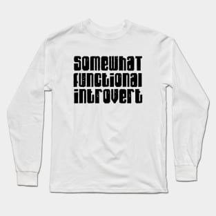 Somewhat functional introvert Long Sleeve T-Shirt